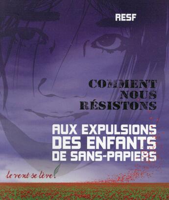 Couverture du livre « Comment nous résistons aux expulsions des enfants de sans papiers » de Resf aux éditions Le Vent Se Leve