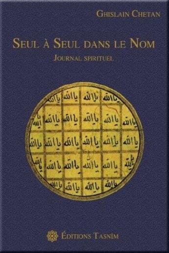 Couverture du livre « Seul a seul dans le nom » de Ghislain Chetan aux éditions Tasnim