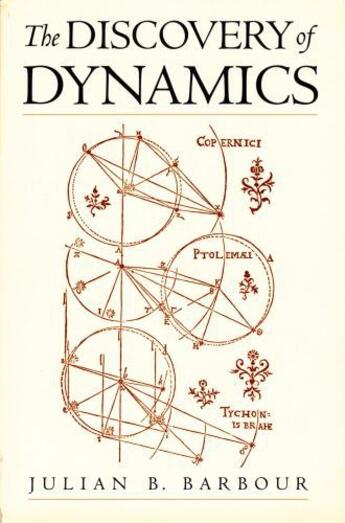 Couverture du livre « The Discovery of Dynamics: A Study from a Machian Point of View of the » de Barbour Julian B aux éditions Oxford University Press Usa