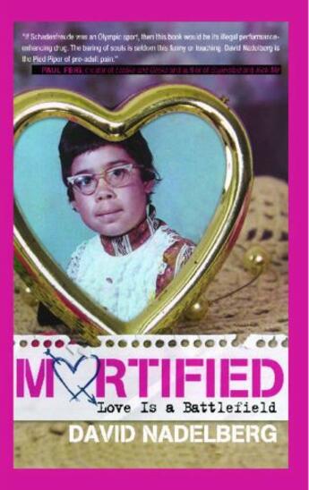 Couverture du livre « Mortified: Love Is a Battlefield » de Nadelberg David aux éditions Gallery Books