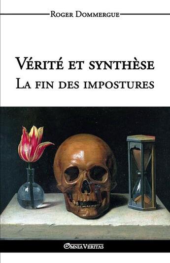 Couverture du livre « Vérité et synthèse ; la fin des impostures » de Roger Dommergue aux éditions Omnia Veritas