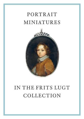 Couverture du livre « Portrait miniatures in the Frits Lugt collection » de Karen Schaffers-Bodenhausen aux éditions Paul Holberton