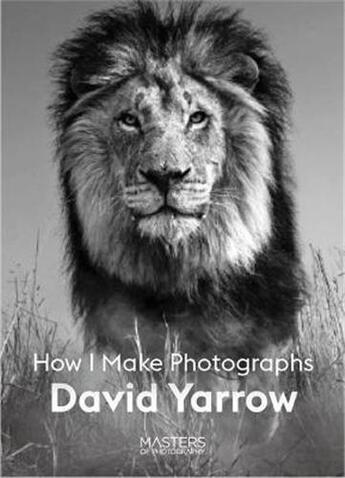 Couverture du livre « David Yarrow : how I make photographs » de David Yarrow aux éditions Laurence King