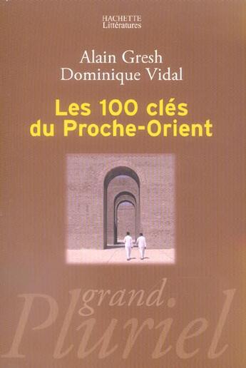 Couverture du livre « Les Cents Cles Du Proche-Orient (Edition 2006) » de Dominique Vidal et Gresh Alain aux éditions Hachette Litteratures