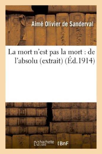 Couverture du livre « La mort n'est pas la mort : de l'absolu (extrait) » de Olivier De Sanderval aux éditions Hachette Bnf