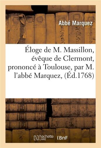 Couverture du livre « Eloge de m. massillon, eveque de clermont, prononce a toulouse » de Marquez aux éditions Hachette Bnf