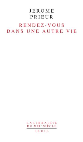 Couverture du livre « Rendez-vous dans une autre vie » de Jerome Prieur aux éditions Seuil