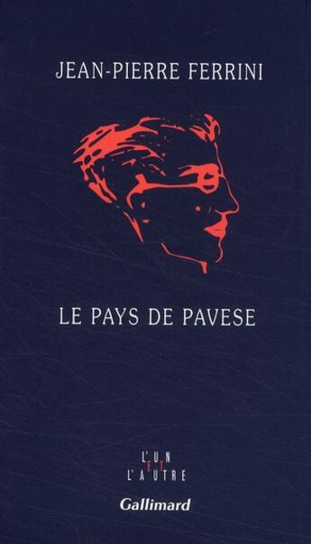 Couverture du livre « Le pays de Pavèse » de Jean-Pierre Ferrini aux éditions Gallimard