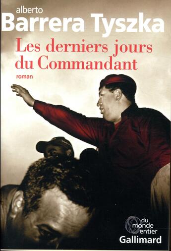 Couverture du livre « Les derniers jours du commandant » de Alberto Barrera Tyszka aux éditions Gallimard