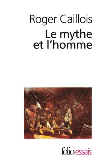 Couverture du livre « Le mythe et l'homme » de Roger Caillois aux éditions Folio