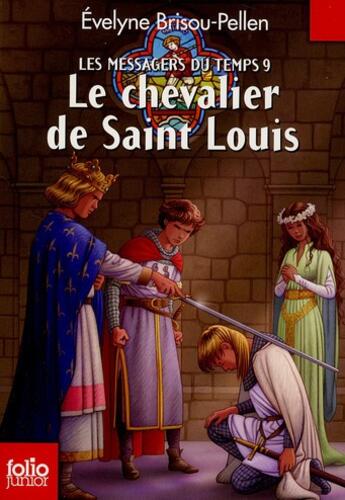 Couverture du livre « Les messagers du temps Tome 9 ; le chevalier de Saint Louis » de Evelyne Brisou-Pellen aux éditions Gallimard-jeunesse