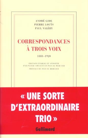 Couverture du livre « Correspondance à trois voix ; 1888-1920 » de Pierre Louys et Paul Valery et Andre Gide aux éditions Gallimard