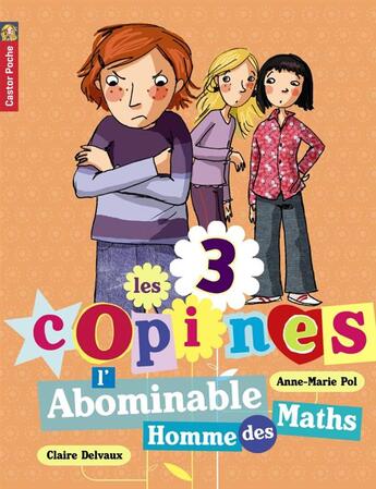 Couverture du livre « Les 3 copines Tome 3 : l'abominable homme des maths » de Anne-Marie Pol et Claire Delvaux aux éditions Pere Castor