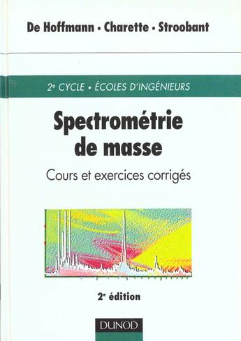 Couverture du livre « Spectrometrie de masse ; cours et exercices corriges » de Edmond De Hoffmann et Jean Charette et Vincent Stroobant aux éditions Dunod