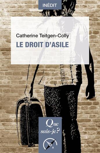 Couverture du livre « Le droit d'asile » de Cather Teitgen-Colly aux éditions Que Sais-je ?