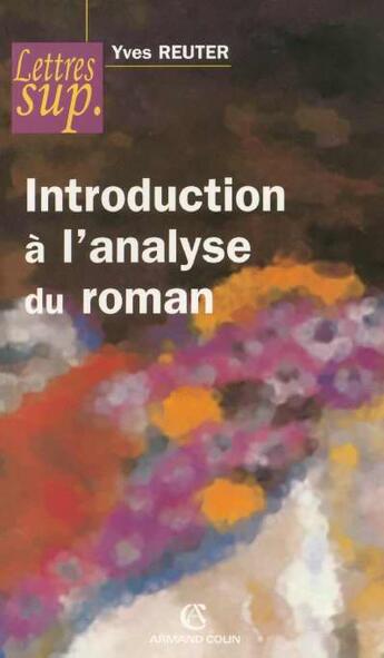 Couverture du livre « Introduction A L Analyse Du Roman » de Yves Reuter aux éditions Armand Colin