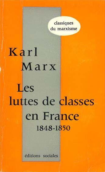 Couverture du livre « Les luttes de classes en France 1848-1850 » de Karl Marx et Friedrich Engels aux éditions Editions Sociales