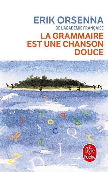 Couverture du livre « La grammaire est une chanson douce » de Erik Orsenna aux éditions Le Livre De Poche