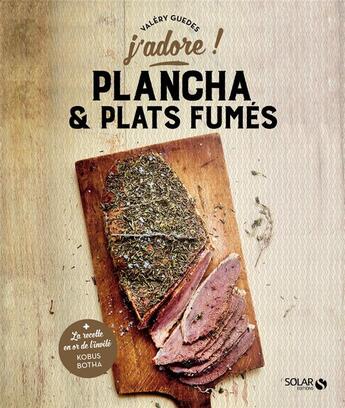 Couverture du livre « J'ADORE ; plancha & plats fumés » de Valery Guedes aux éditions Solar