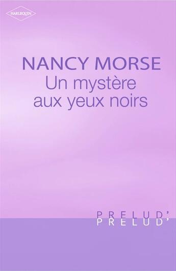 Couverture du livre « Un mystère aux yeux noirs » de Nancy Morse aux éditions Harlequin