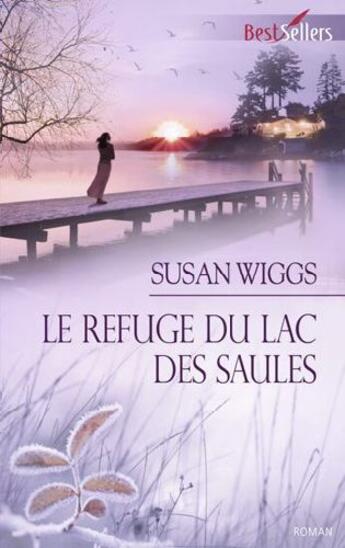 Couverture du livre « Le refuge du lac des saules » de Susan Wiggs aux éditions Harlequin