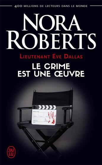 Couverture du livre « Lieutenant Eve Dallas Tome 46 : le crime est une oeuvre » de Nora Roberts aux éditions J'ai Lu