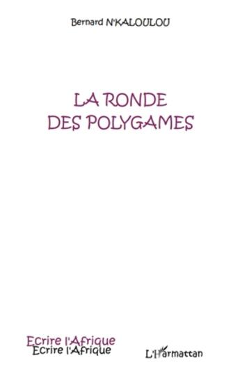 Couverture du livre « La ronde des polygames » de Bernard N'Kaloulou aux éditions L'harmattan
