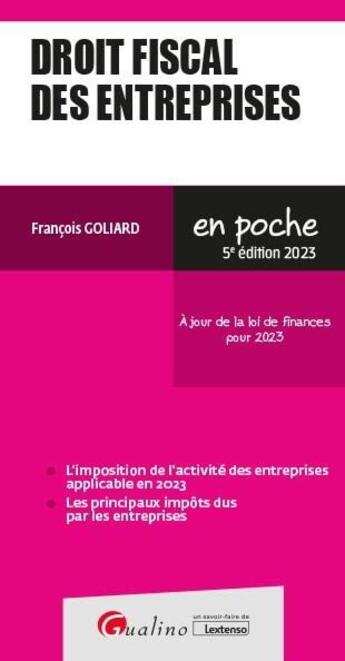 Couverture du livre « Droit fiscal des entreprises : à jour de la loi de finances pour 2023 (édition 2023) » de Francois Goliard aux éditions Gualino