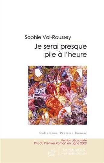 Couverture du livre « Je serai presque pile à l'heure » de Val-Roussey-S aux éditions Le Manuscrit