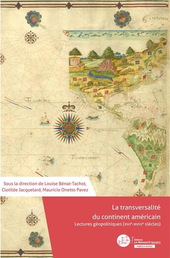 Couverture du livre « La transversalité du continent américain : lectures géopolitiques (XVIe-XVIIIe siècles) » de Louise Benat-Tachot et Clotilde Jacquelard et Mauricio Onetto Pavez aux éditions Le Manuscrit