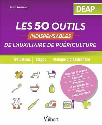 Couverture du livre « Les 50 outils indispensables de l'auxiliaire de puériculture ; DEAP ; évaluations, stages, pratique professionnelle » de Julie Armand aux éditions Vuibert