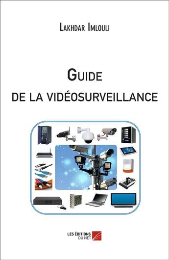 Couverture du livre « Guide de la vidéosurveillance » de Lakhdar Imlouli aux éditions Editions Du Net