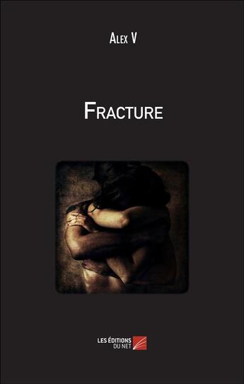 Couverture du livre « Fracture » de Alex V aux éditions Editions Du Net