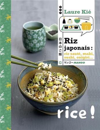 Couverture du livre « Riz japonais ; riz sauté, maki, sushi, onigiri... » de Laure Kie aux éditions Mango