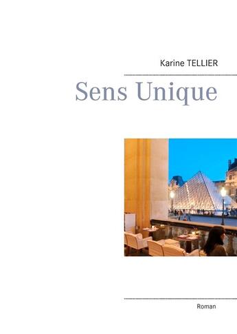 Couverture du livre « Sens unique » de Karine Tellier aux éditions Books On Demand