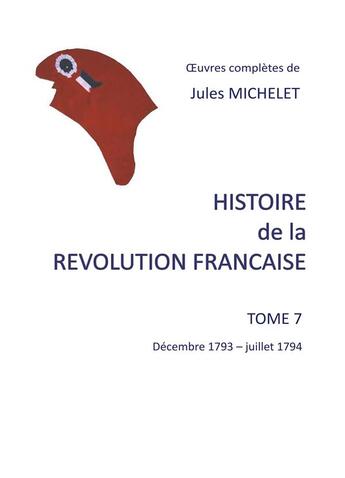 Couverture du livre « Histoire de la révolution française Tome 7 : décembre 1793 - juillet 1794 » de Jules Michelet aux éditions Books On Demand