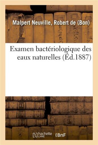 Couverture du livre « Examen bacteriologique des eaux naturelles » de Malpert Neuville R. aux éditions Hachette Bnf