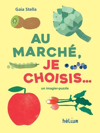 Couverture du livre « Au marché, je choisis... » de Gaia Stella aux éditions Helium