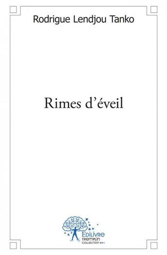 Couverture du livre « Rimes d'éveil » de Tanko Rodrigue Lendjou aux éditions Edilivre