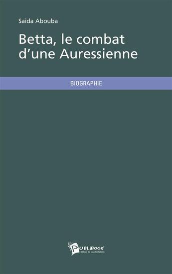 Couverture du livre « Betta, le combat d'une Aurasienne » de Saida Abouba aux éditions Publibook