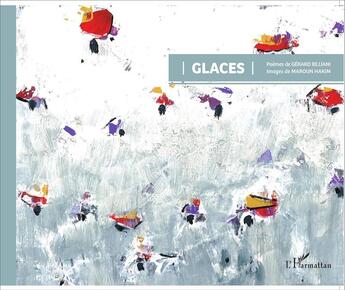 Couverture du livre « Glaces » de Gerard Bejjani et Maroun Hakim aux éditions L'harmattan