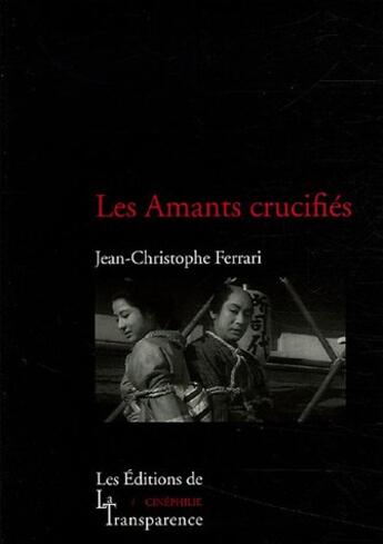 Couverture du livre « Amants crucifies (les) (vente ferme) » de Ferrari Jean-Christo aux éditions Transparence