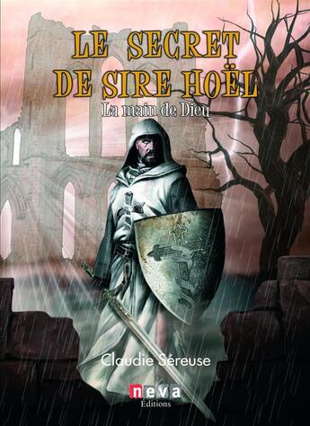 Couverture du livre « Le secret de Sire Hoël Tome 3 ; la main de Dieu » de Claudie Sereuse aux éditions Neva