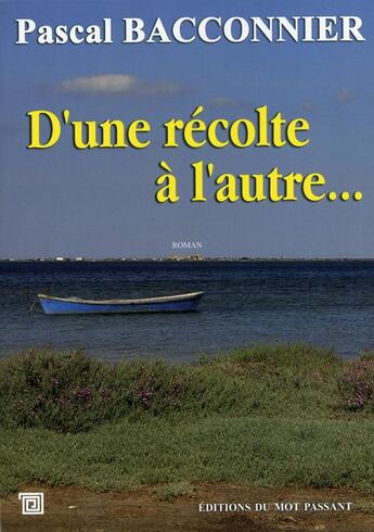 Couverture du livre « D'une récolte à l'autre... » de Pascal Bacconnier aux éditions Editions Du Mot Passant