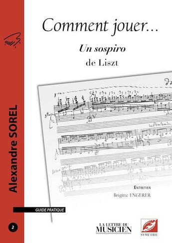 Couverture du livre « Comment jouer... un sospiro de Liszt » de Alexandre Sorel aux éditions Symetrie