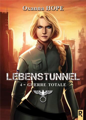 Couverture du livre « Lebenstunnel - 4 - guerre totale » de Oxanna Hope aux éditions Rebelle