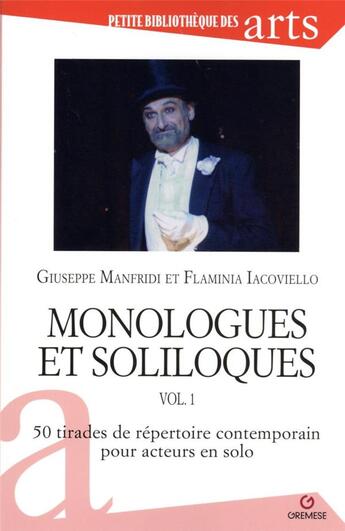 Couverture du livre « Monologues et soliloques v.1 : 50 tirades du répertoire contemporain pour acteurs en solo (2e édition) » de Giuseppe Manfridi et Flaminia Iacoviello aux éditions Gremese