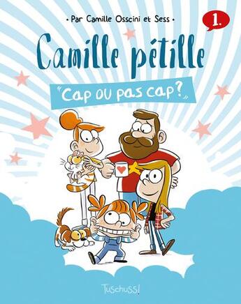 Couverture du livre « Camille Pétille t.1 : cap ou pas cap ? » de Sess et Camille Osscini aux éditions Slalom