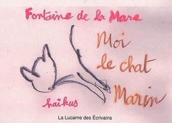 Couverture du livre « Moi le chat marin » de Fontaine De La Mare aux éditions La Lucarne Des Ecrivains