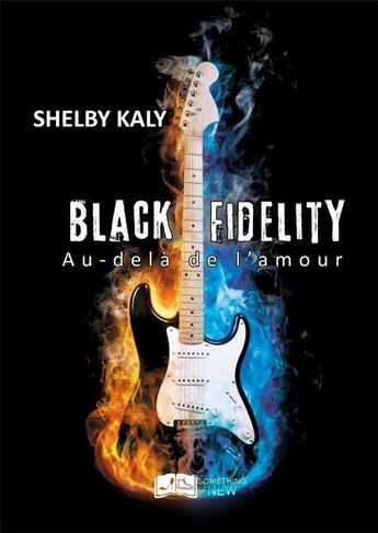 Couverture du livre « Black fidelity t.3 : au-delà de l'amour » de Kaly Shelby aux éditions Something Else